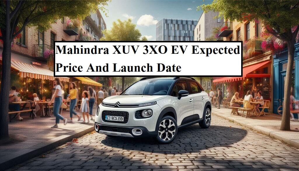 Mahindra XUV 3XO EV Expected Price And Launch Date