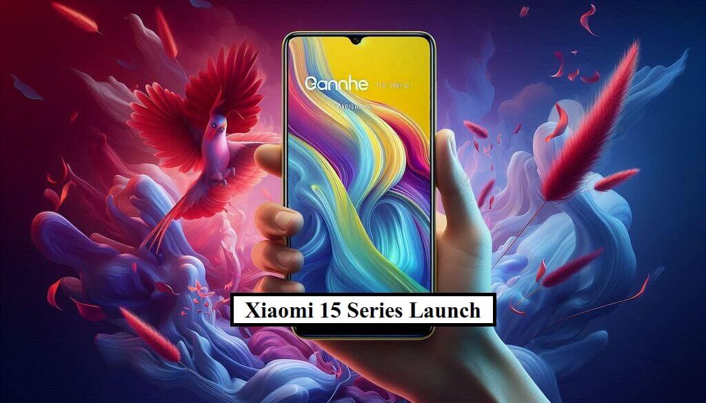 Xiaomi 15 Series Launch Full Specifications and Features